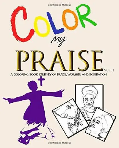 Color my praise vol a coloring book journey of worship and inspiration