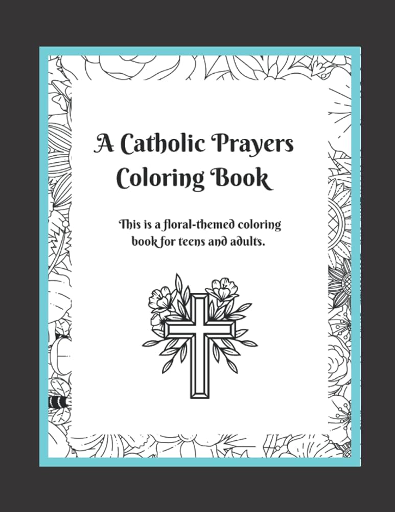 A catholic prayer coloring book floral