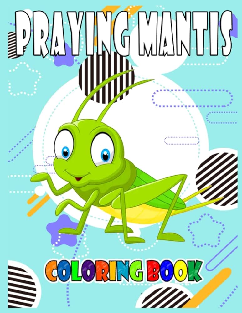 Praying mantis coloring book high quality coloring pages beautiful desings for all agesgreat gifts for kids boys girls adults adorable characters enjoying for stress relief and relaxation enjoy color sboul books