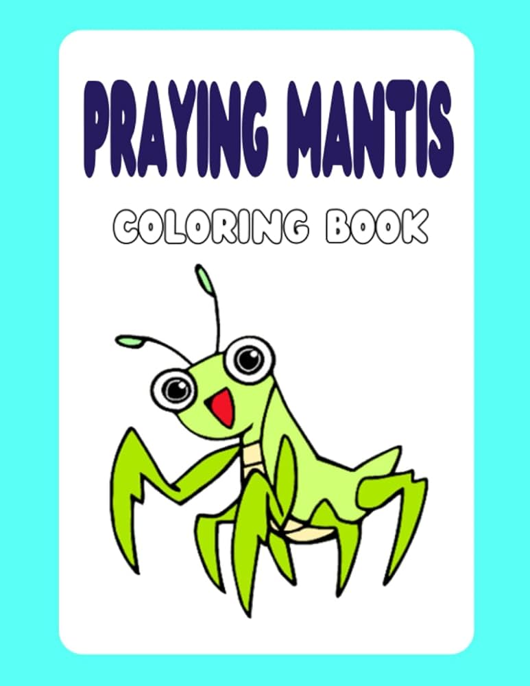 Praying mantis coloring book coloring pages for adults and kids relaxation and stress relief high quality pages with great illustrations by color arima