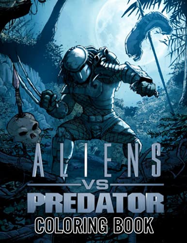 Buy alien vs predator coloring book perfect coloring book for adults and kids with incredible illustrations of alien vs predator for coloring and having fun online at u