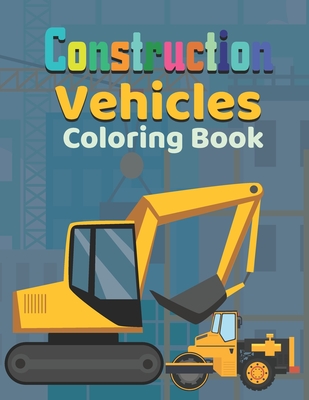 Construction vehicles coloring book fun and educational construction truck coloring book for preschool and elementary children