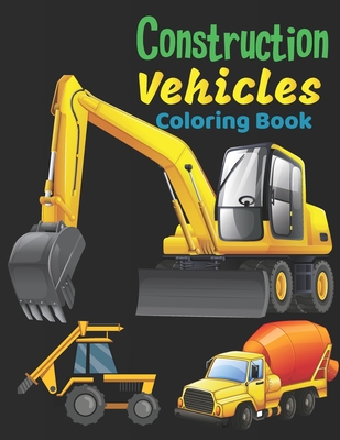 Construction vehicles coloring book fun and educational construction truck coloring book for preschool and elementary children