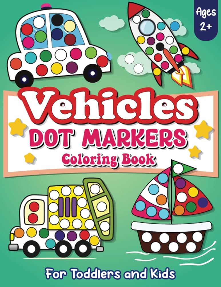 Vehicles dot markers coloring book for toddlers and kids ages fun dot markers