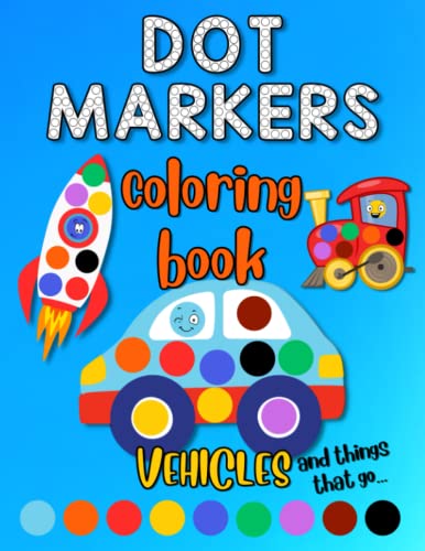 Dot markers coloring book vehicles and things that goâ easy guided big dots dot activity book for kids boys girls preschool kindergarten activities cars trucks gifts for