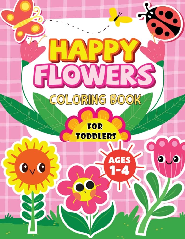 Happy flowers coloring book for toddlers over fun and easy flower coloring pages for kids preschool and kindergarten for kids ages