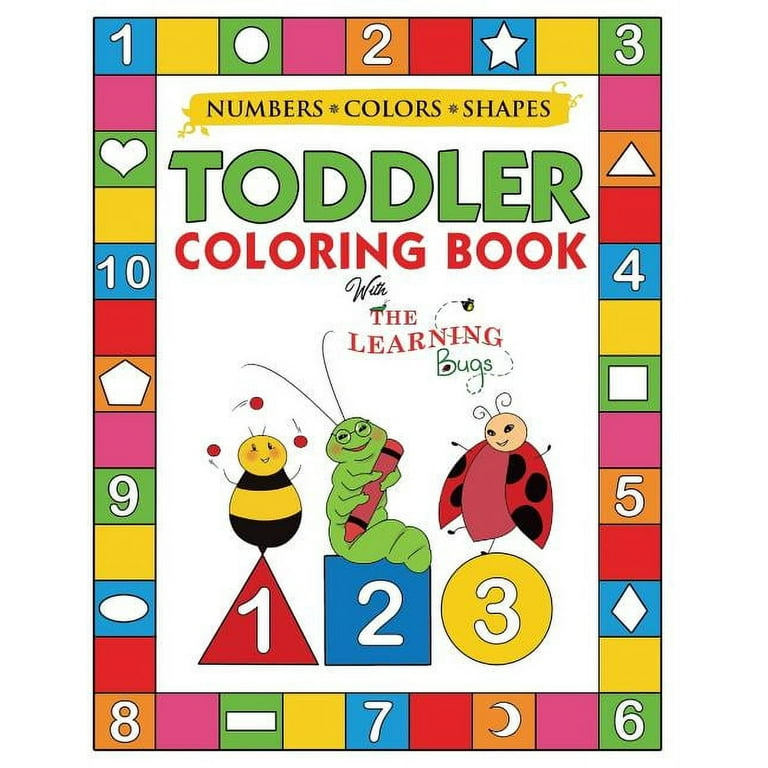 My numbers colors and shapes toddler coloring book with the learning bugs fun childrens activity coloring books for toddlers and kids ages for kindergarten preschool prep