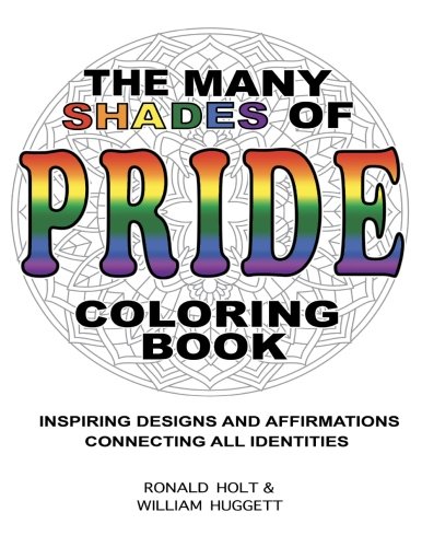 The many shades of pride coloring book inspiring designs and affirmations connecting all identities