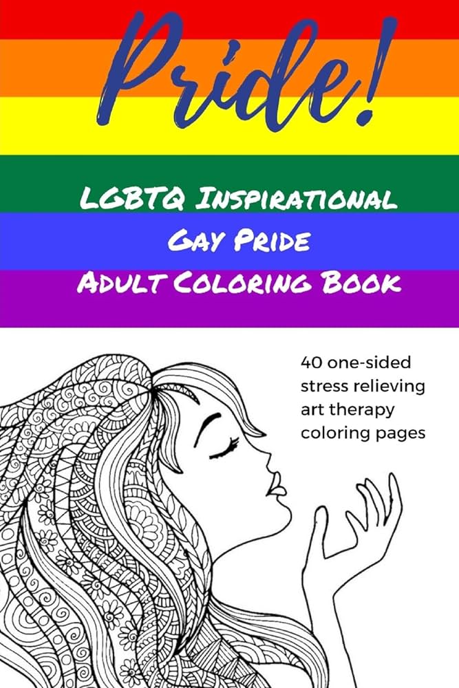 Pride lgbtq inspirational gay pride adult coloring book lesbian gay bisexual transgender questioning queer art therapy stress relieving inspirational coloring book for adults books parker street books