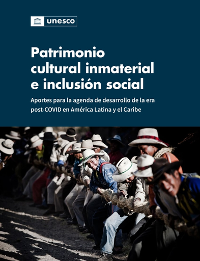 Patrimonio cultural inmaterial e inclusiãn social aportes para la agenda de desarrollo de la era post