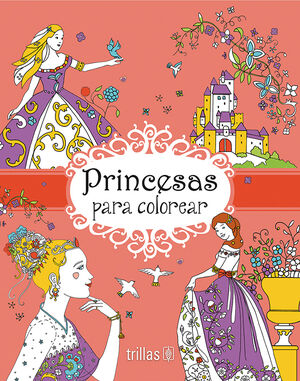 Princesas para colorear trillas escritor castelbajac quitterie de escritor editorial trillas