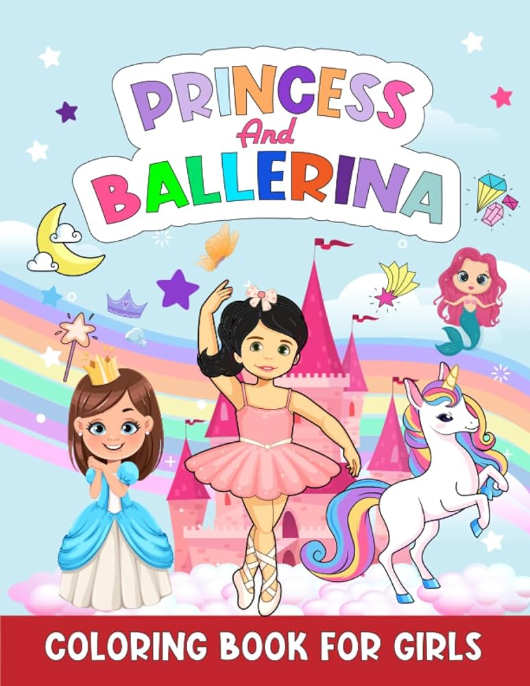 Princess and ballerina coloring book for girls illustrations of ballerinas little princesses unicorns and mermaids