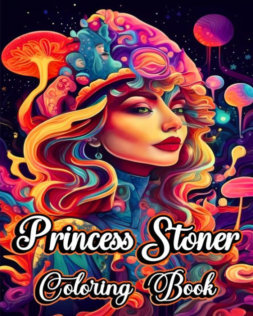 Princess stoner coloring book funny midnight trippy illustrations with psychedelic ladies by willie jones paperback barnes noble