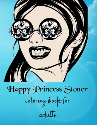 Happy princess stoner coloring book for adults paperback politics and prose bookstore