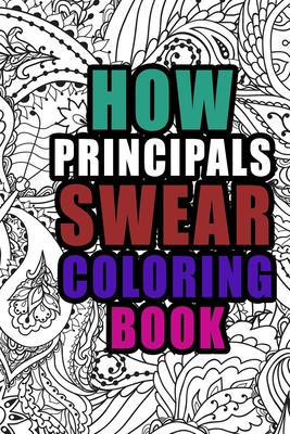 How principals swear coloring book more than coloring pages a coloring book for school administrators birthday christmas present for principal paperback quail ridge books