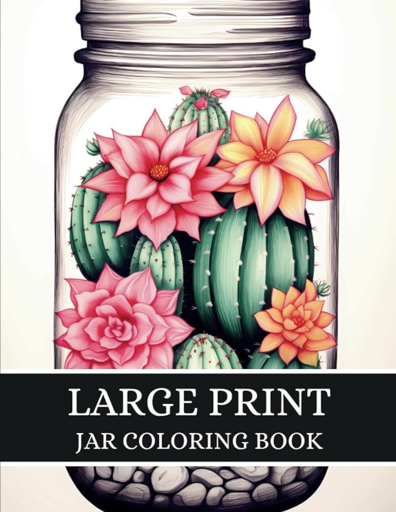 Large print jar coloring book for adults deserts cactus flowers mushrooms and underwater landscape empire cb books