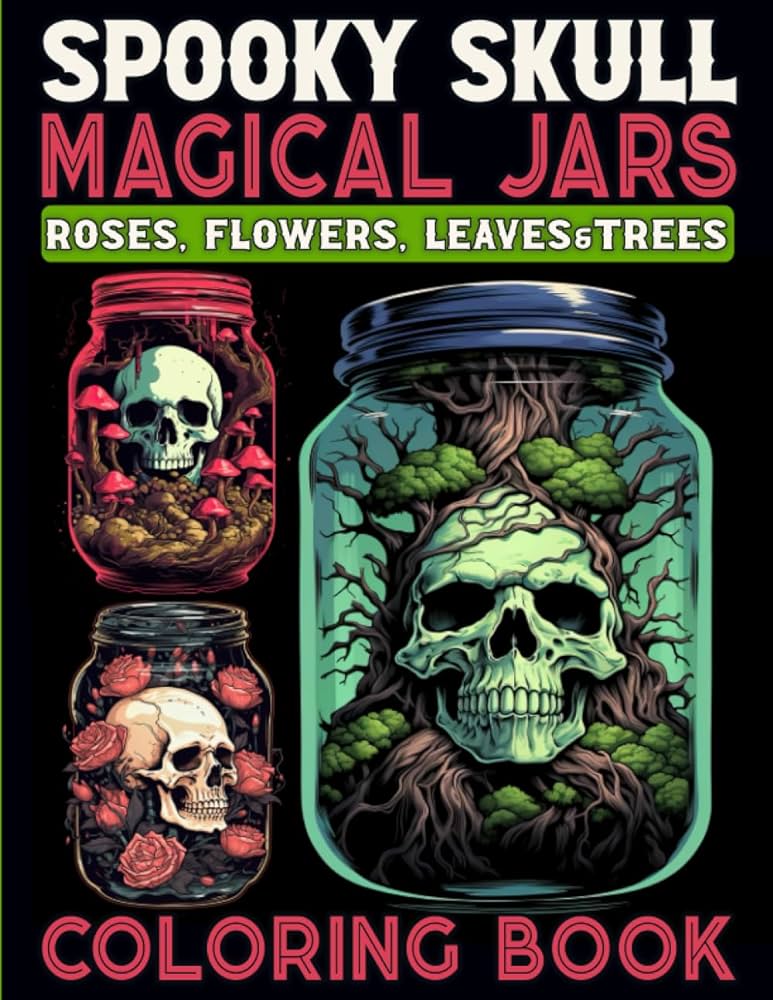 Spooky skull jar coloring book for adults and kids tattoo skulls with roses flowers leaves tree root in magical jars large print illustrations in coloring pages for relaxation and anxiety relief