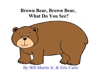 Brown bear brown bear what do you see ppt