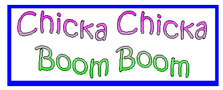 Chicka chicka boom boom