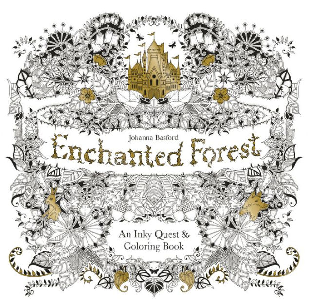 Enchanted forest an inky quest and coloring book activity books mindfulness and meditation illustrated floral prints by johanna basford paperback barnes noble