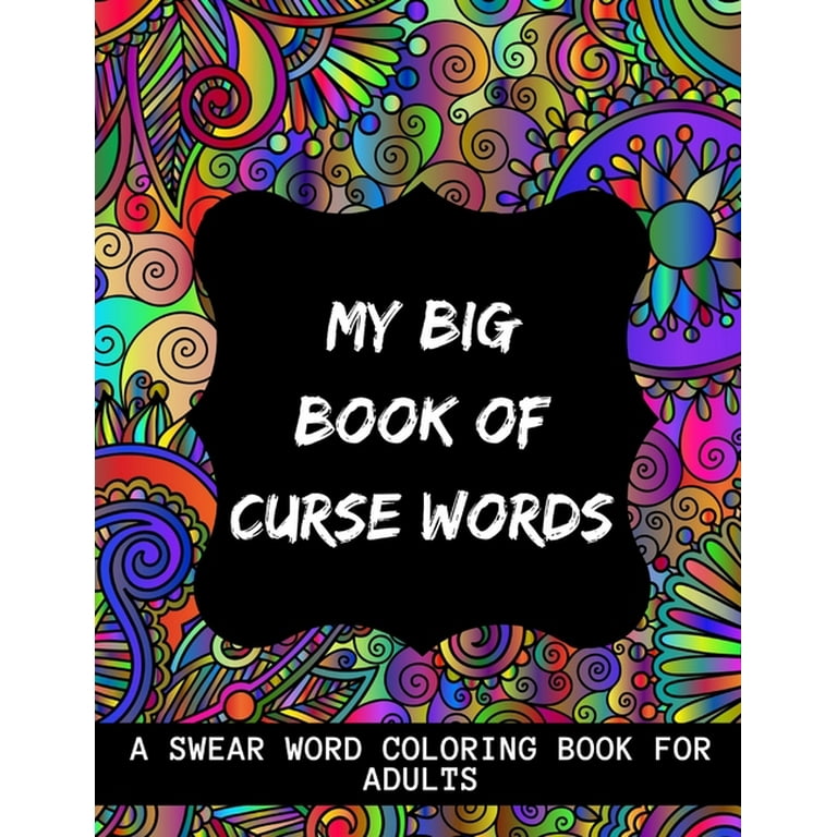 My big book of curse words swear word coloring book for adults large print mandala patterns