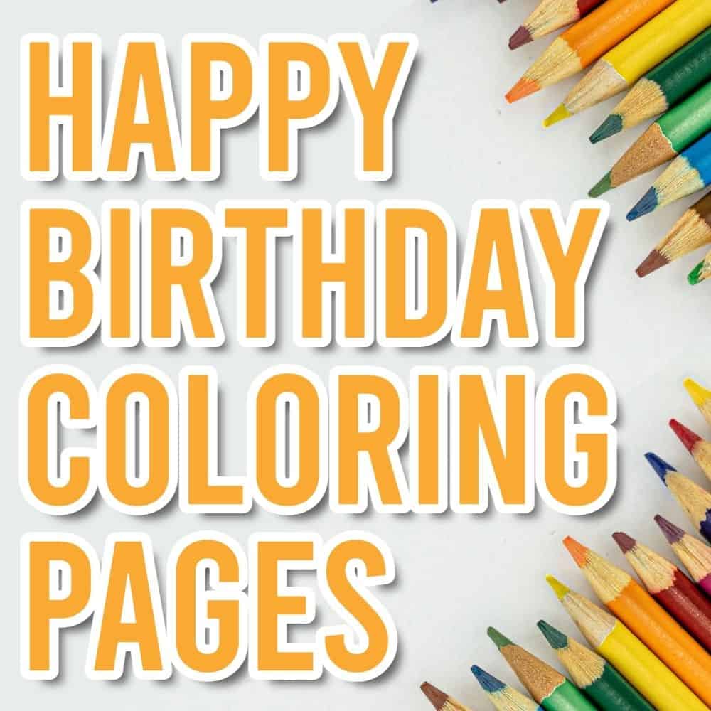 Happy birthday coloring pages free printables parties made personal