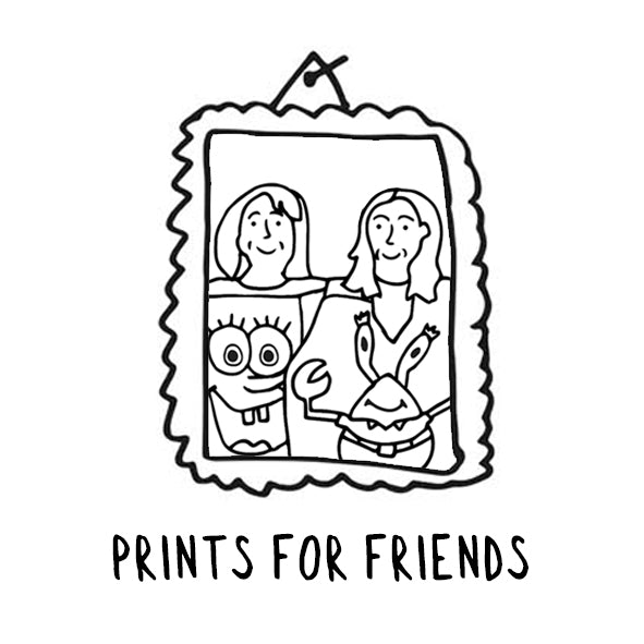 Prints for friends â