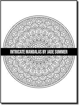 Intricate mandalas an adult coloring book with detailed mandalas for relaxation and stress relief intricate coloring books summer jade books