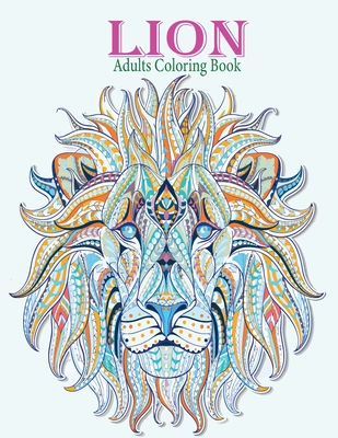 Lion adults coloring book stress relieving designs animals mandalas flowers paisley patterns and so much more coloring book for adults paperback changing hands bookstore