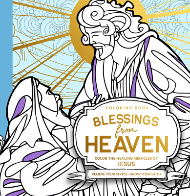 Blessings from heaven adult coloring book color the healing miracles of jesus paperback murder by the book