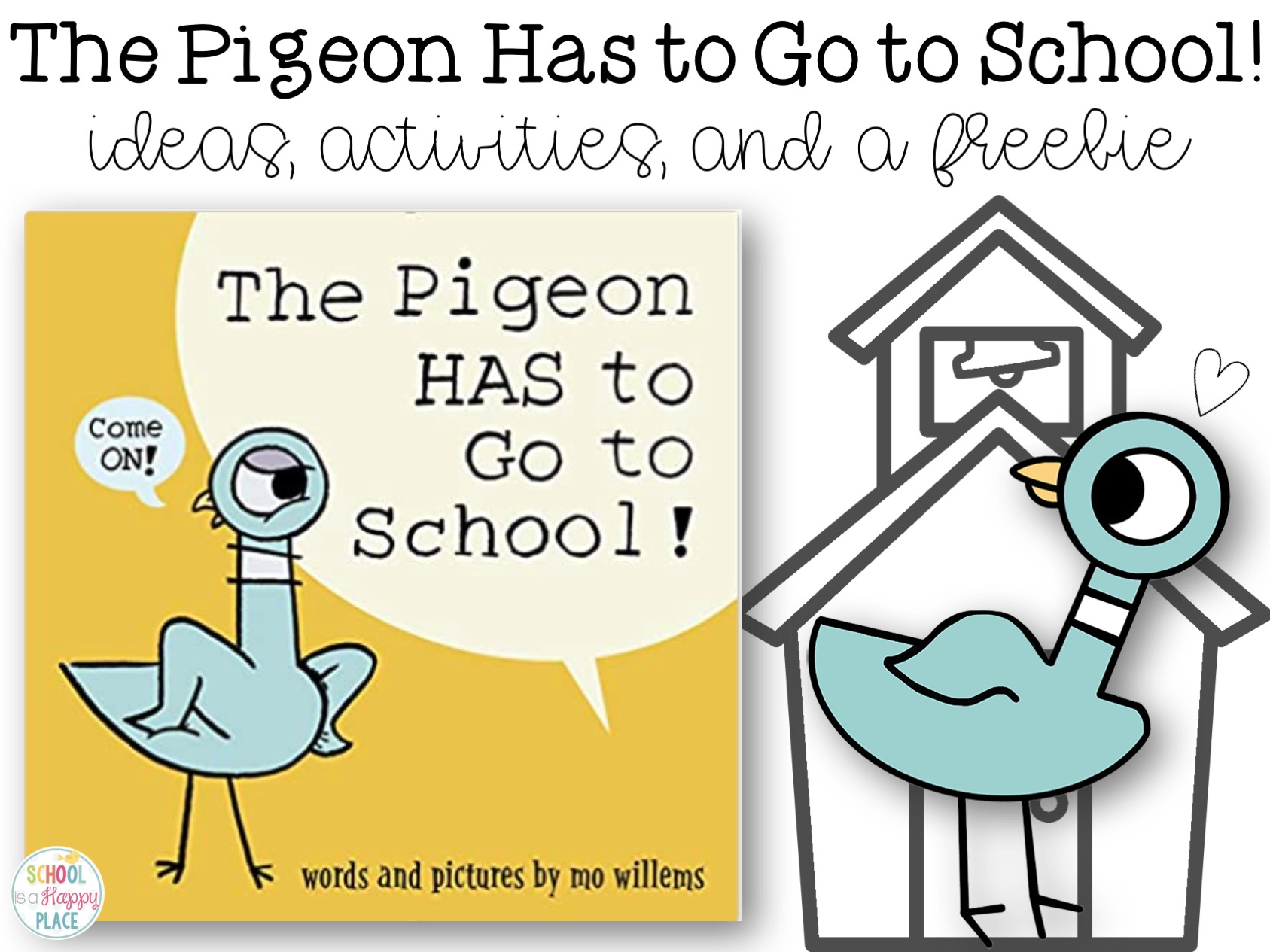 School is a happy place the pigeon has to go to school ideas activities and a freebie for this back to school favorite