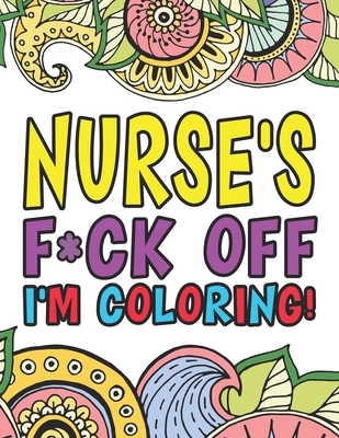 Nurses fuck off im coloring a coloring book for nursing professions paperback one more page