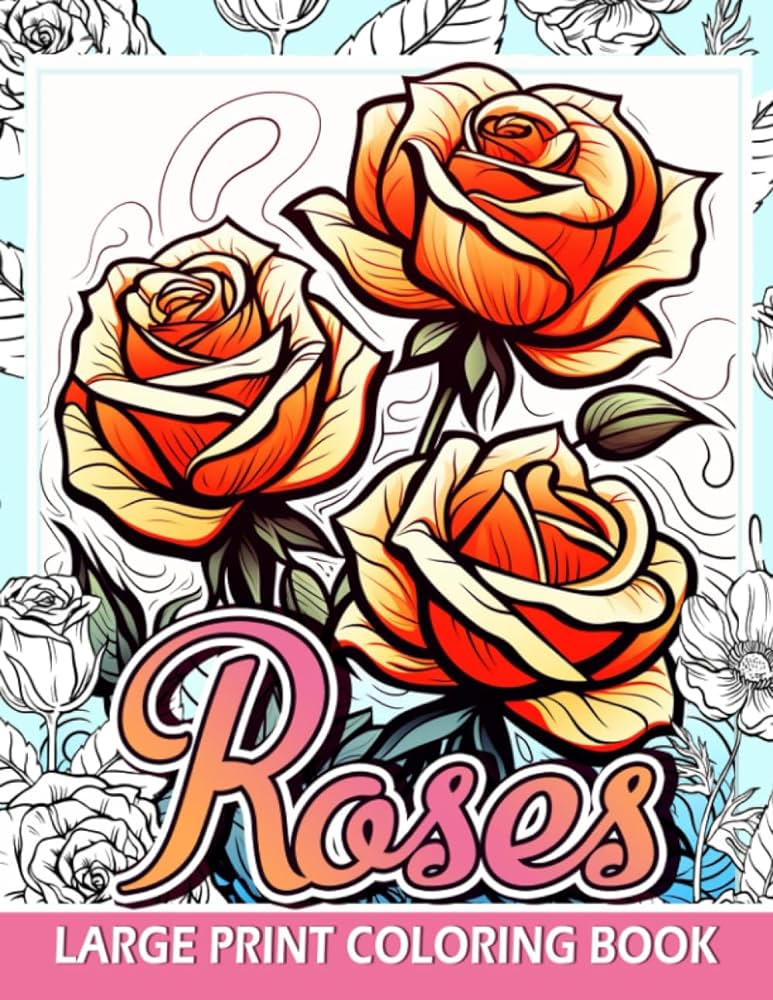 Large print roses flowers coloring book adult coloring book with beautiful roses flowers large print coloring book for adults senniors kids for mindfulness gifts for birthday christmas jk lowrie jack