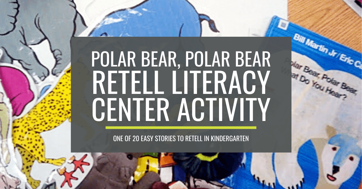 Polar bear polar bear what do you hear retell literacy center activity â