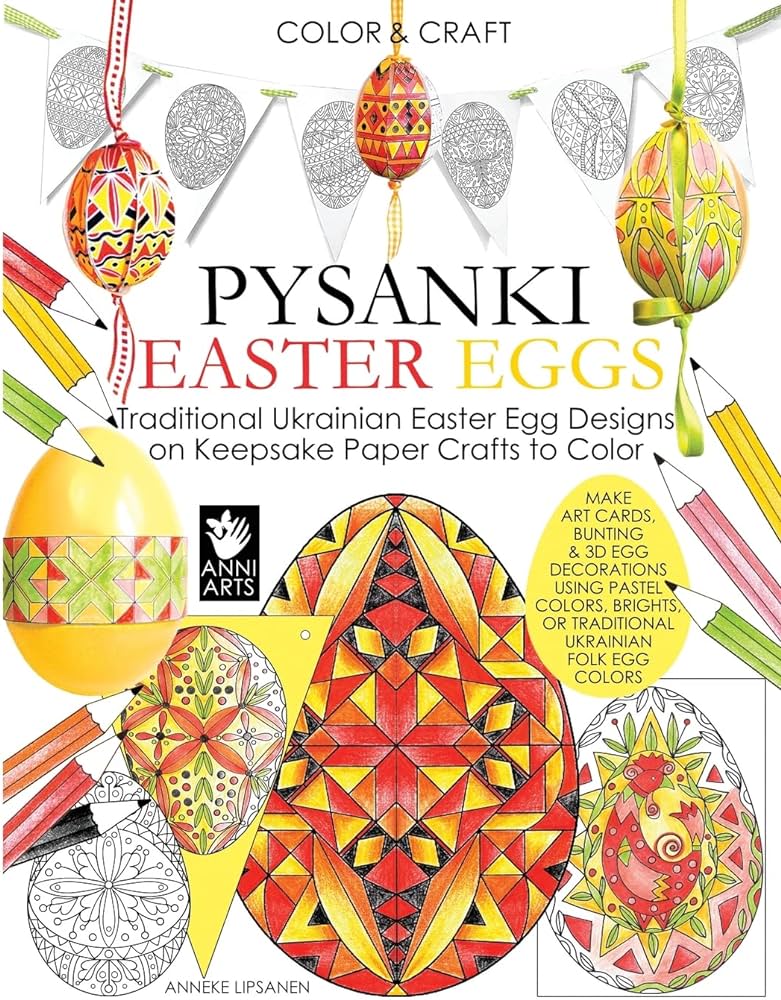 Color and craft pysanki easter eggs traditional ukrainian easter egg designs on keepsake paper crafts to color lipsanen anneke books