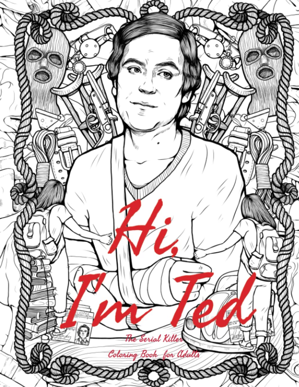 Hi im ted the serial killer coloring book for adults the story of ted bundy a timeline of twisted reign of terror true crime gift by brian berry