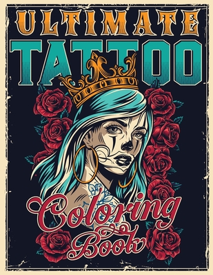 Ultimate tattoo coloring book over coloring pages for adult relaxation with beautiful modern tattoo designs such as sugar skulls hearts roses large print paperback book passage