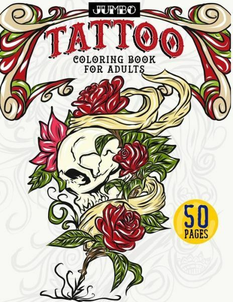 Jumbo tattoo coloring book for adults large print inky coloring activity book includes skulls gothic roses tribal designs wolves koi fish japanese gorgeous horror and more