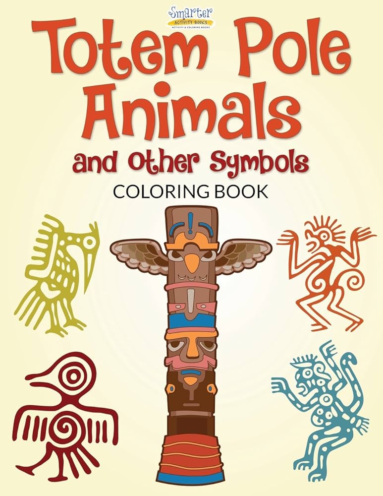 Totem pole animals and other symbols coloring book activity books smarter books