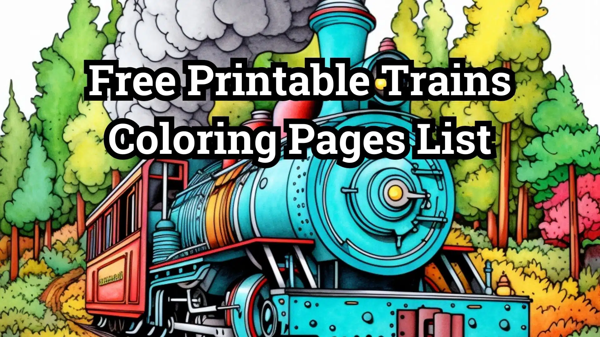 Free printable trains coloring pages list