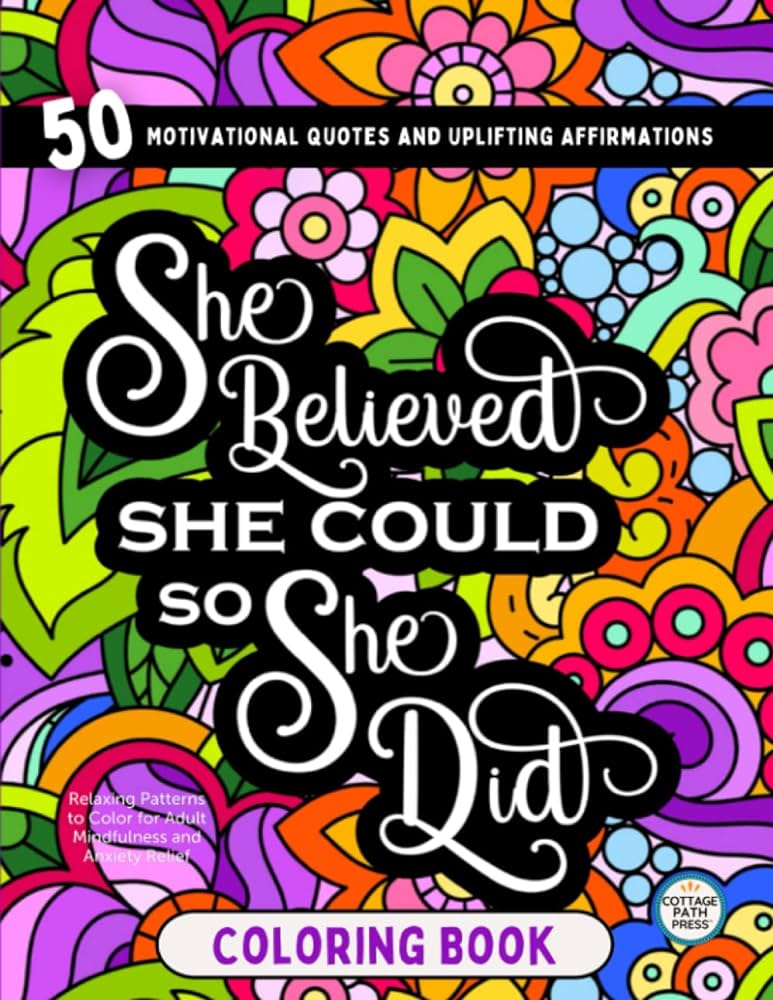 Inspirational coloring book for women motivational quotes and uplifting affirmations with relaxing patterns to color for adult mindfulness and anxiety relief cottage path press books