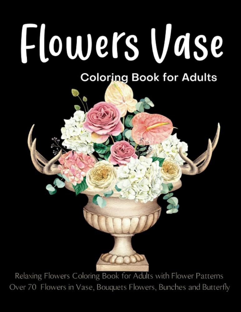 Flowers vase loring book for adults over floral designs vase loring book large print flowers loring book with vases bouquets flowers book for adults with flower patterns aksorn feung