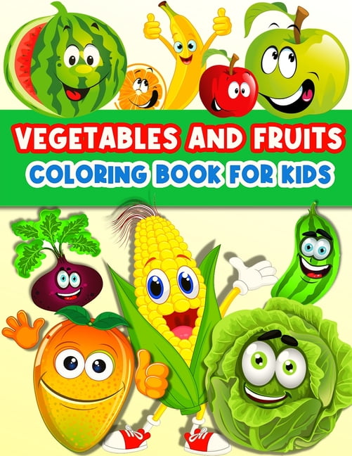 Fruits and vegetables coloring book for kids cute and fun coloring pages for toddler girls and boys with baby fruits and vegetables color and learn