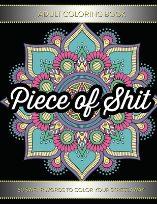 Adult coloring book piece of shit swear word coloring pages for adults paperback vromans bookstore