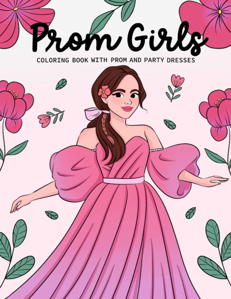 Prom girls fashion coloring book with party dresses a color book for girl tweens and teens featuring unique beauty prom clothing styles by willis sophia eleanor