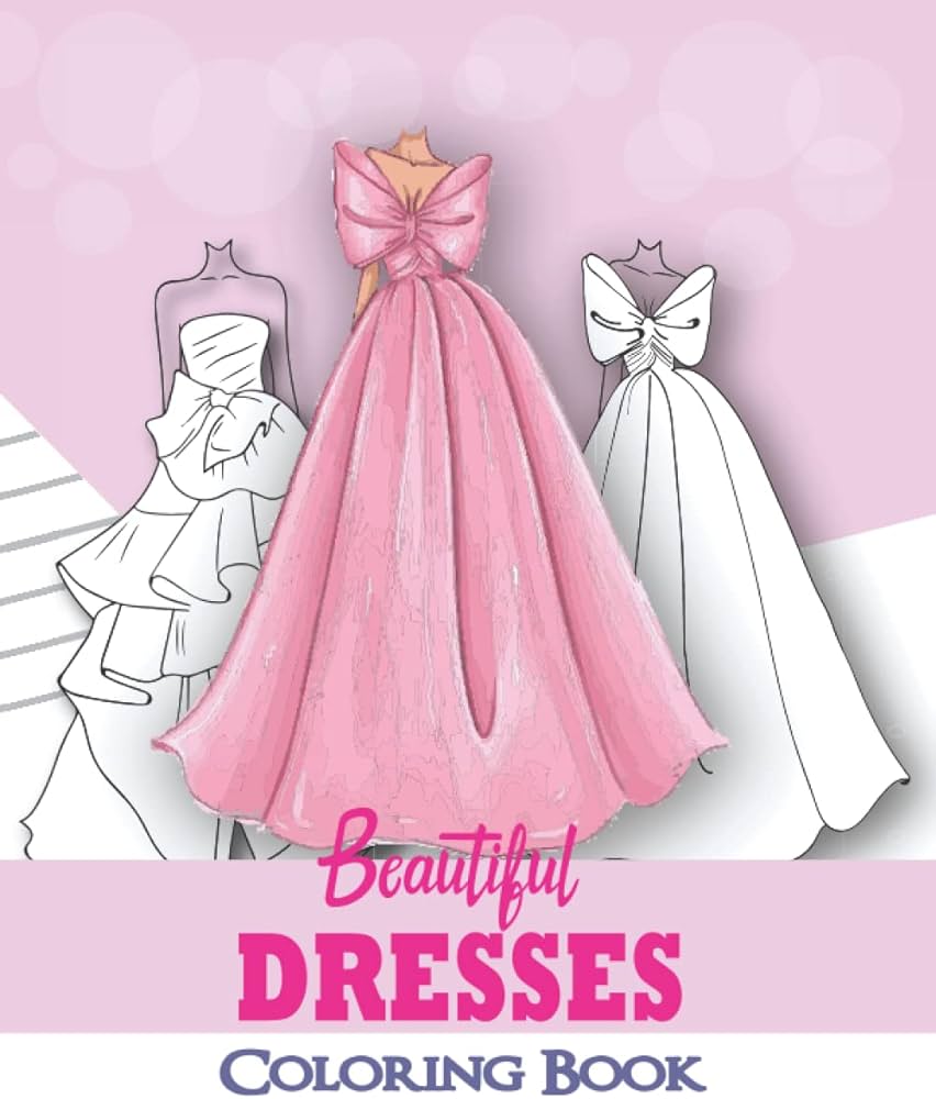 Beautiful dresses coloring book unique coloring pages with stylish dresses and other gorgeous designs for adults teensfashion coloring book browny noor libros