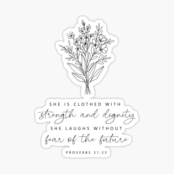 She is clothed with strength and dignity she laughs without fear of the future proverbs sticker for sale by becpichugin