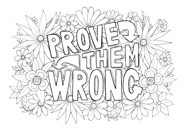 Premium vector prove them wrong motivational quote with floral pattern anti stress coloring page inspirational quote design isolated on white background vector illustration