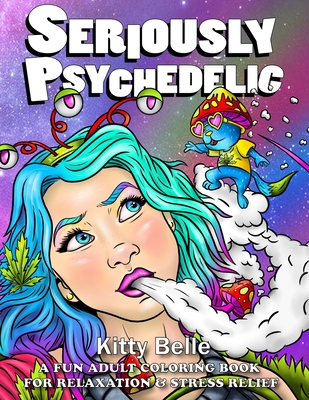 Seriously psychedelic a fun adult coloring book for relaxation stress relief paperback the ripped bodice