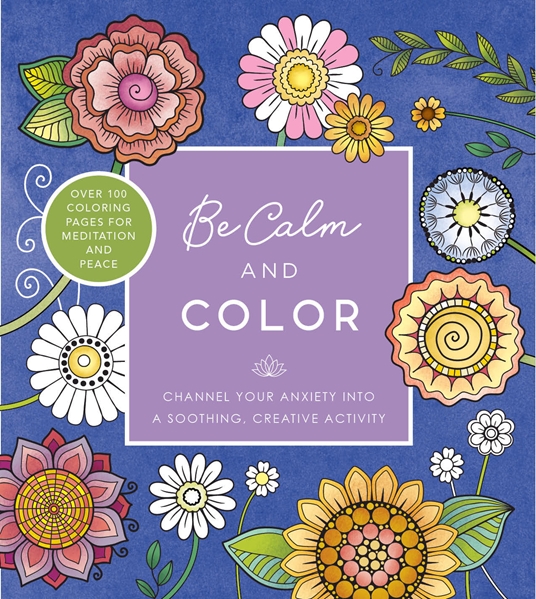 Be calm and color by editors of chartwell books at a glance the group